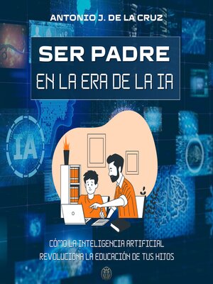 cover image of SER PADRE EN LA ERA DE LA IA